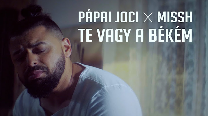 PÁPAI JOCI X MISSH - TE VAGY A BÉKÉM (Official Music Video)