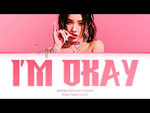 SOYEON X MOONO "I'm OK (아무너케)" (Lyrics (Han/Rom/Eng/가사)