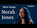 Norah jones  greatest hits best songs playlist