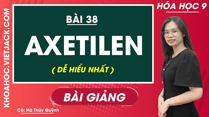 Axetilen có công thức hóa học là gì năm 2024