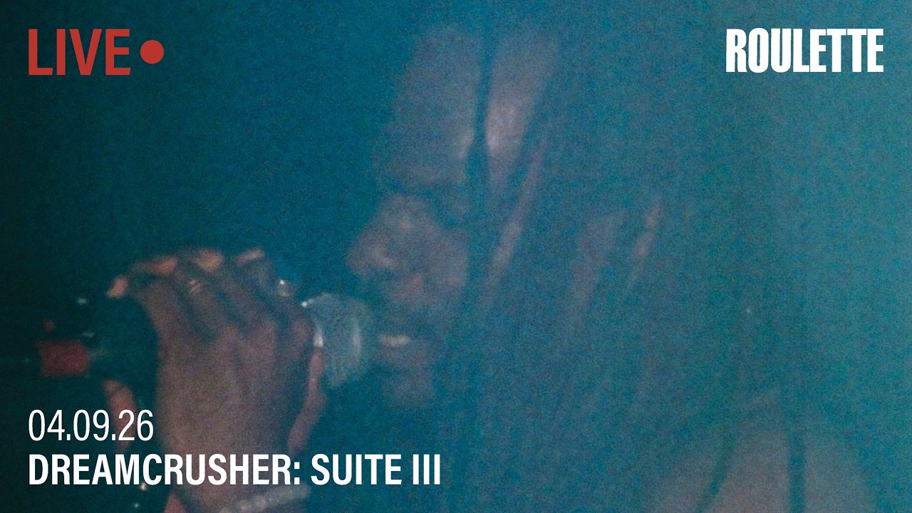 Dreamcrusher: SUITE III // Live at Roulette