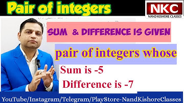 How to find the pair of Integers when Sum & Difference is given?| Integers concepts