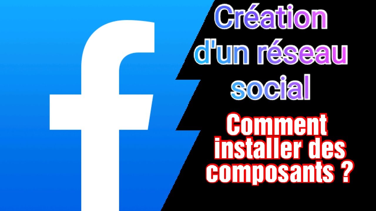 Création d'un Réseau social | Comment installer les composants ? - YouTube