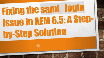 Fixing the saml_login Issue in AEM 6.5: A Step-by-Step Solution