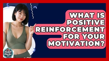 What Is Positive Reinforcement For Your Motivation? - Habit Hacks Hub