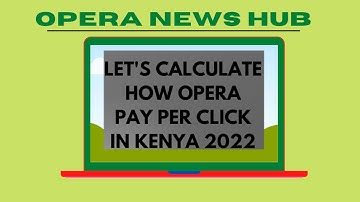 How Much Opera News Hub Pay Per Click in Kenya | Opera News Hub Payment Proof (Updated 2022)