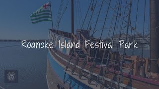 Roanoke Island Festival Park - Manteo, NC