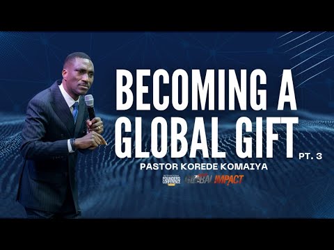 Pastor Korede Komaiya IFC 2025 Becoming A Global Gift Pt 3 