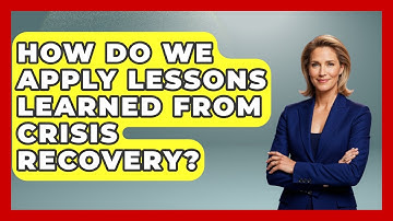 How Do We Apply Lessons Learned From Crisis Recovery? - Crisis Response Coach