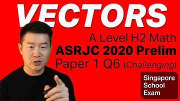 Vectors - ASRJC 2020 Prelim | A Level JC H2 Math, Singapore