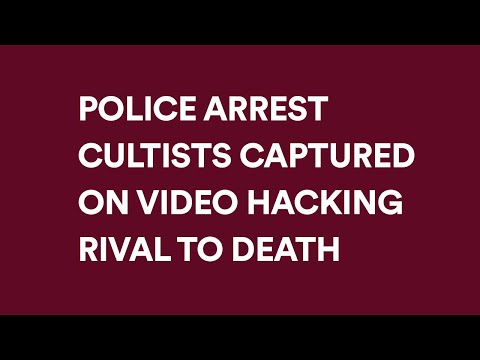 POLICE ARREST CULTISTS CAPTURED ON VIDEO HACKING RIVAL TO D