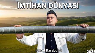 İsmail Karabulut - İmti̇han Dünyasi - 2025 Yeni̇ Kli̇p