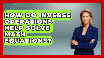 How Do Inverse Operations Help Solve Math Equations? - Steps to Sophomore Year
