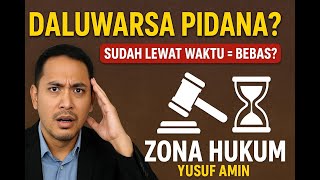 Daluwarsa dalam Hukum Pidana: Kapan Negara Kehilangan Hak Menuntut? | Zona Hukum Yusuf Amin”