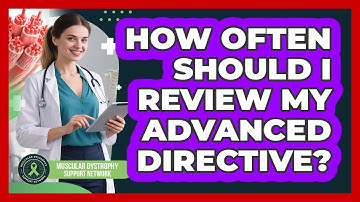 How Often Should I Review My Advanced Directive?