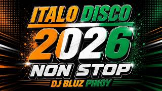 ITALO DISCO - NEW 2026 NON STOP PINOY DISCO MIX [ DJ BLUZ ]