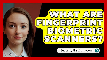 What Are Fingerprint Biometric Scanners? - SecurityFirstCorp.com