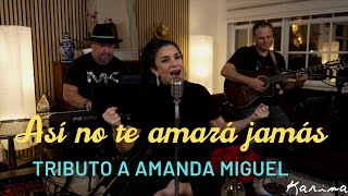 Karina - Así no te amará jamás | Tributo a Amanda Miguel