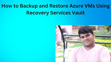 How to Backup and Restore Azure VMs Using Recovery Services Vault