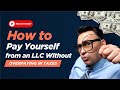 Did you know you can pay yourself from your LLC
