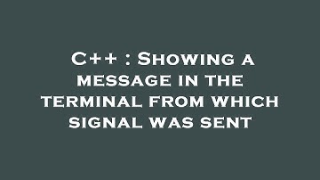 C++ : Showing a message in the terminal from which signal was sent