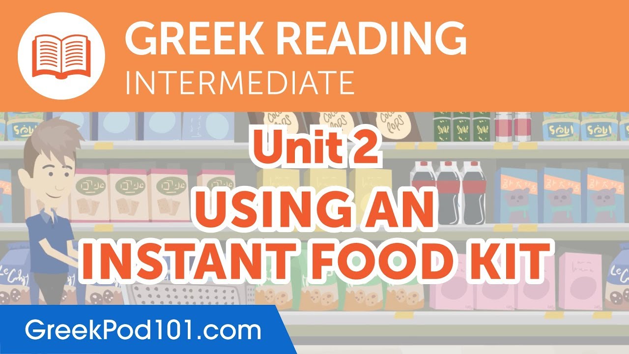 Greek Intermediate Reading Practice - Using an Instant Food Kit