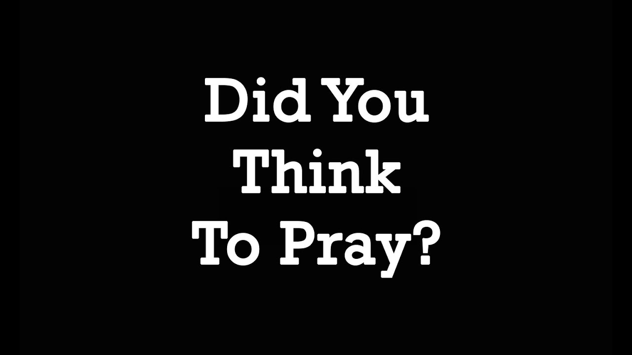 Did You Think To Pray? (music video) YouTube