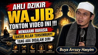 AHLI DZIKIR WAJIB TONTON‼️MEMAHAMI RAHASIA TAKDIR ALLAH YANG ADA DALAM DIRI - BUYA ARRAZY HASYIM