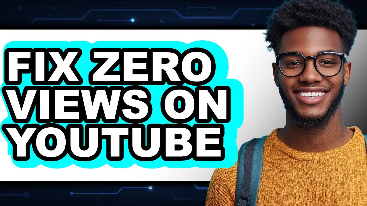How to Fix Zero Views on Youtube - Easy Guide - YouTube