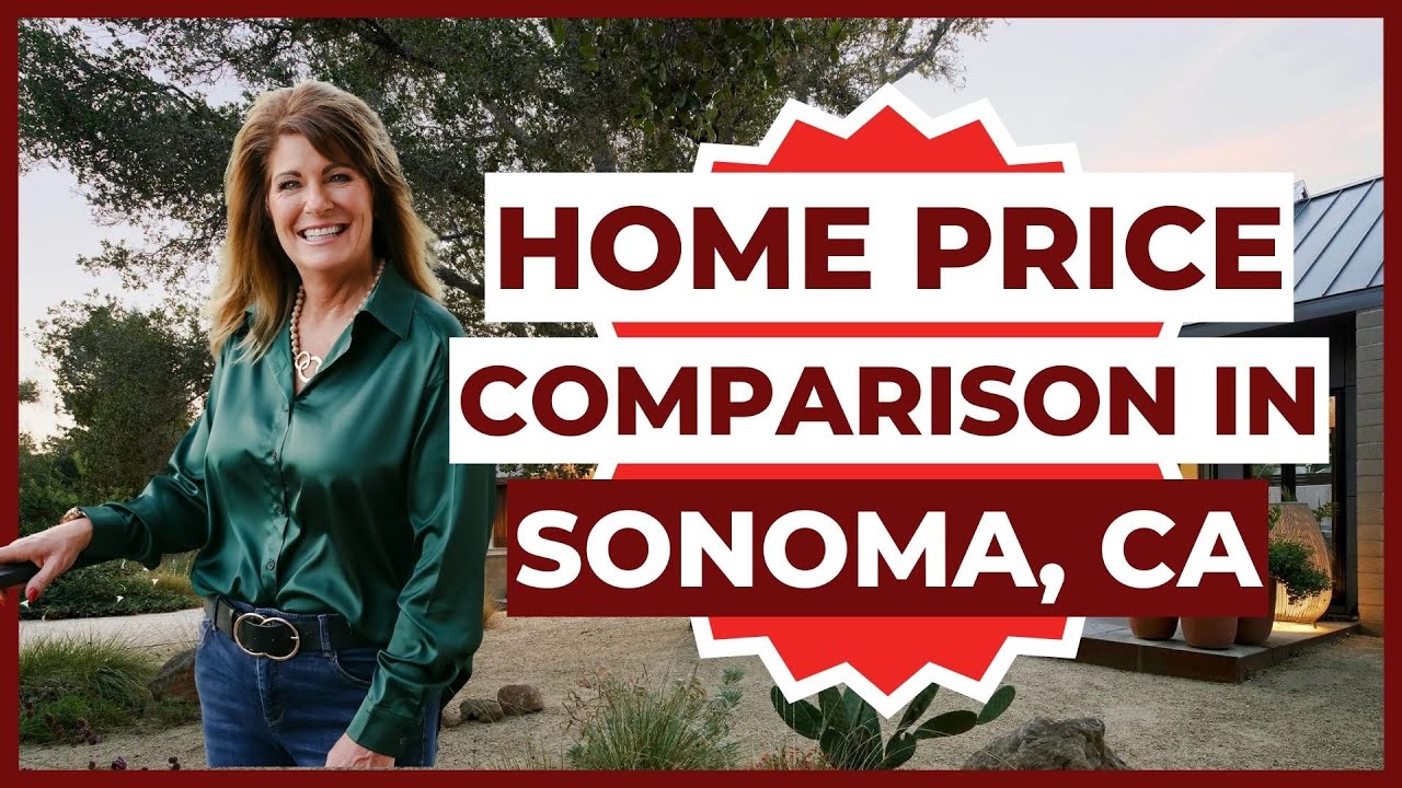 Comparing Home Prices in Sonoma [HOME PRICE INSIGHTS] Living in Sonoma County, CA