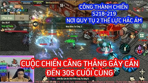 VÕ LÂM 1 MOBILE : CĂNG THẲNG ĐẾN NGHẸT THỞ 30S CUỐI CÙNG  CÔNG THÀNH CHIẾN S218-S219