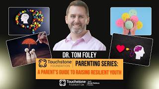 Touchstone Foundation Parenting Series w/ Dr. Tom Foley Early Support & Proactive Care