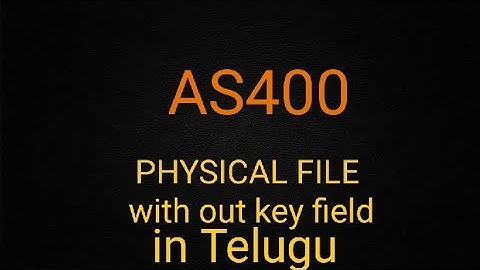 physical file (no key field), as400 in Telugu video 03-1