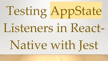 Testing AppState Listeners in React-Native with Jest