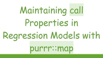 Maintaining call Properties in Regression Models with purrr::map