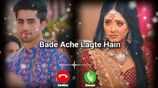 Bade Ache Lagte Hain Ringtone || Hindi Drama Song Ringtone || Bade Ache Lagte Hain New Season Song