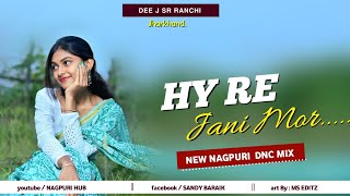 Hy Re Jani Mor New Nagpuri Remix Dee J Sr