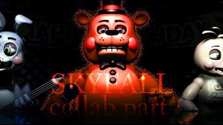[FNAF] SKYFALL collab part