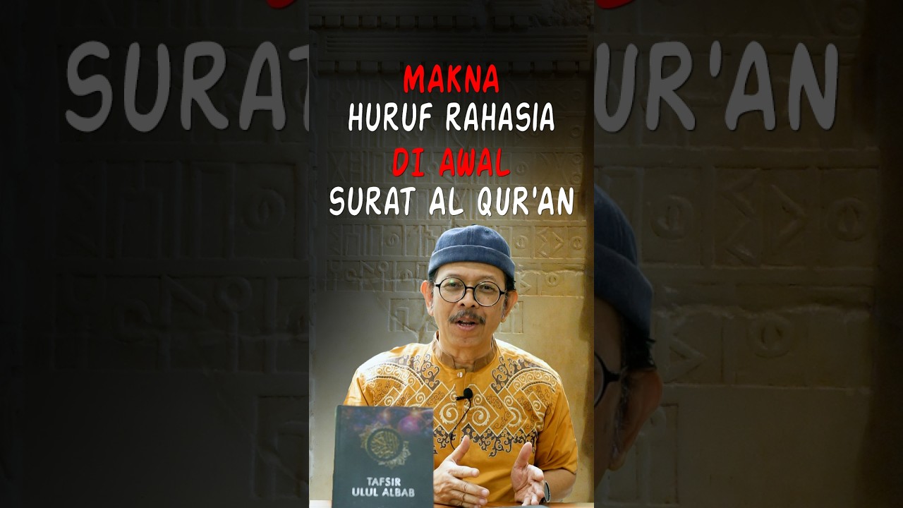 Tafsir Ulul Albab eps. 5 - Makna Huruf Rahasia Di Awal Surat Al Qur'an