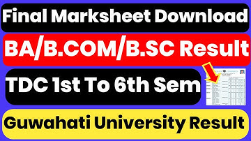 Guwahati University BA B.COM B.SC Result Out | 1st To 6th Sem Final Marksheet Download | TDC 6th Sem