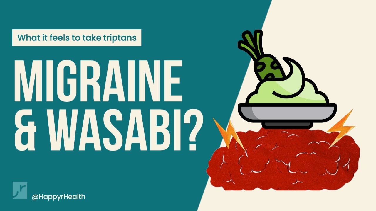 Migraine & Wasabi: How it feels like to take triptans (migraine medication)