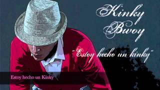 KINKY BWOY - ESTOY HECHO UN KINKY