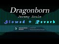 Dragonborn Jeremy Soule Slowed Reverb