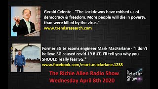 The Richie Allen Show Wednesday April 8th 2020 - Featuring Gerald Celente & Mark MacFarlane
Richie is joined by Gerald Celente and Mark MacFarlane
Gerald Celente is the publisher of the legendary Trends Journal www.trendsresearch.com Gerald explains why he believes that in responding to covid-19, governments have effectively destroyed our futures. He discusses how the lockdowns have robbed us of democracy and freedom. Gerald says that the implications of these actions will be far more deadly than the fatalities caused by the virus. Mark MacFarlane is a former telecoms engineer who has worked in 5G installation. Mark left his job because he couldnt continue to work in an industry that he knew would cause great harm to people and would transform life on Earth as we know it, for the worse. Mark explains why he does NOT believe 5G has had anything to do with covid-19, BUT he goes on to tell Richie why we should be very worried about 5G and what it will mean for future life on Earth.
Support The Richie Allen Show by donating at www.richieallen.co.uk
Richie has been producing and presenting television and radio programs for the best part of twenty years. The Richie Allen Show airs Monday - Thursday at 5 PM GMT and at 11 AM UK Time each Sunday.
Listen live here:
http://www.richieallen.co.uk
http://www.fabradiointernational.com (Channel 2)
http://www.triggerwarning.tv/live
https://tunein.com/radio/The-Richie-Allen-Show-s236521/
The show features up to the minute news analysis by researchers, journalists and academics who are ignored by the corporate controlled media, as well as featuring activists from all around the world who are making a difference in their communities every day. People are tired of hearing about the problems, they want to hear of positive solutions.
That is why the show, while challenging the mainstream medias version of events, focuses heavily on the men and women who are trying to cause a seismic shift in the current paradigm. The skype line to the show will be open for listeners to call in and have their say. There will be no censorship.
Your Call Kevin MacLeod (incompetech.com)
Licensed under Creative Commons: By Attribution 3.0 License
http://creativecommons.org/licenses/by/3.0/ (incompetech.com)
https://www.youtube.com/watch?v=yrFkix6A6tc
This Youtube Channel, associated Website and its content is copyright of The Richie Allen Show – ©The Richie Allen Show 2014. All rights reserved.
Any redistribution or reproduction of part or all of the contents in any form is prohibited other than the following:
* you may print or download to a local hard disk extracts for your personal and non-commercial use only
* you may copy the content to individual third parties for their personal use, but only if you acknowledge the website as the source of the material
You may not, except with our express written permission, distribute or commercially exploit the content. Nor may you transmit it or store it in any other website or other form of electronic retrieval system. The Richie Allen Show Wednesday April 8th 2020 - Featuring Gerald Celente & Mark MacFarlane
