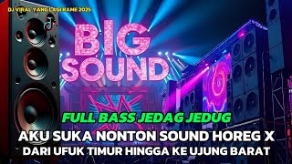 DJ TERBARU YANG LAGI RAME 2025-🎵 AKU SUKA NONTON SOUND HOREG X ABADI SELAMANYA 🎧