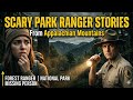 Scary Park Ranger Stories from Appalachian Mountains | Forest Ranger, National Park, Missing Person