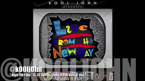 High Till I Die - Kool John ft. ST Spittin, Louie G The Don, D-Boi