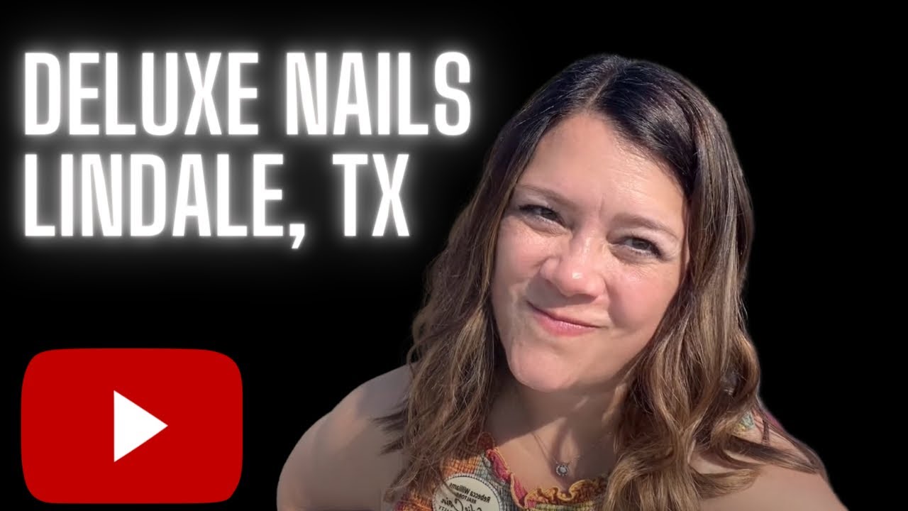 Deluxe Nails Salon, Lindale, Texas YouTube