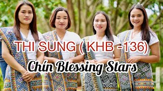 Thi Sung ( KHB - 136) || Chin Blessing Stars ( 2023 Hlathar ) ||