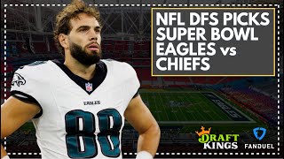 NFL DFS Picks, Eagles vs Chiefs SUPER BOWL: FanDuel & DraftKings Lineup Advice